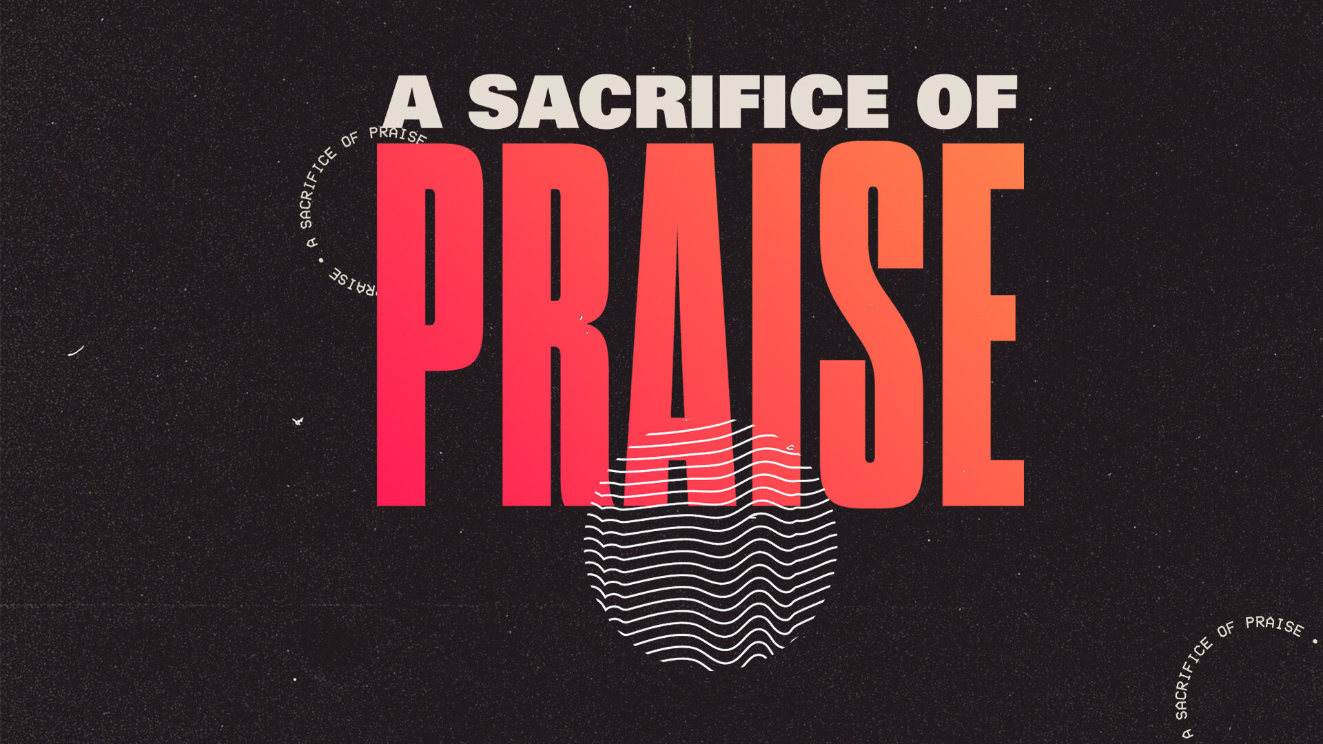 A Sacrifice of Praise - By The Squad