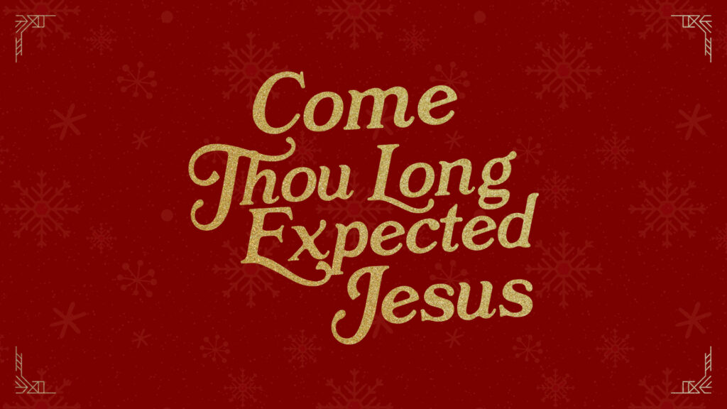 Come Thou Long Expecting Jesus HD Title Slide